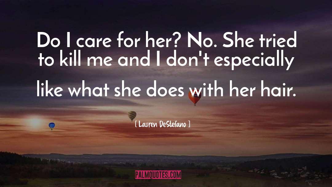 Lauren DeStefano Quotes: Do I care for her?