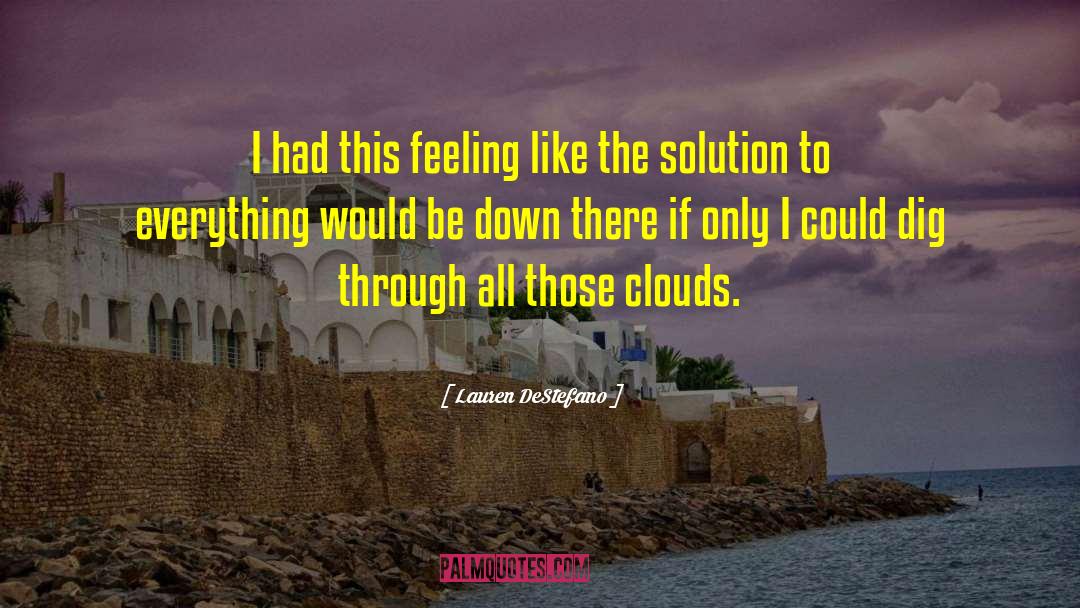 Lauren DeStefano Quotes: I had this feeling like