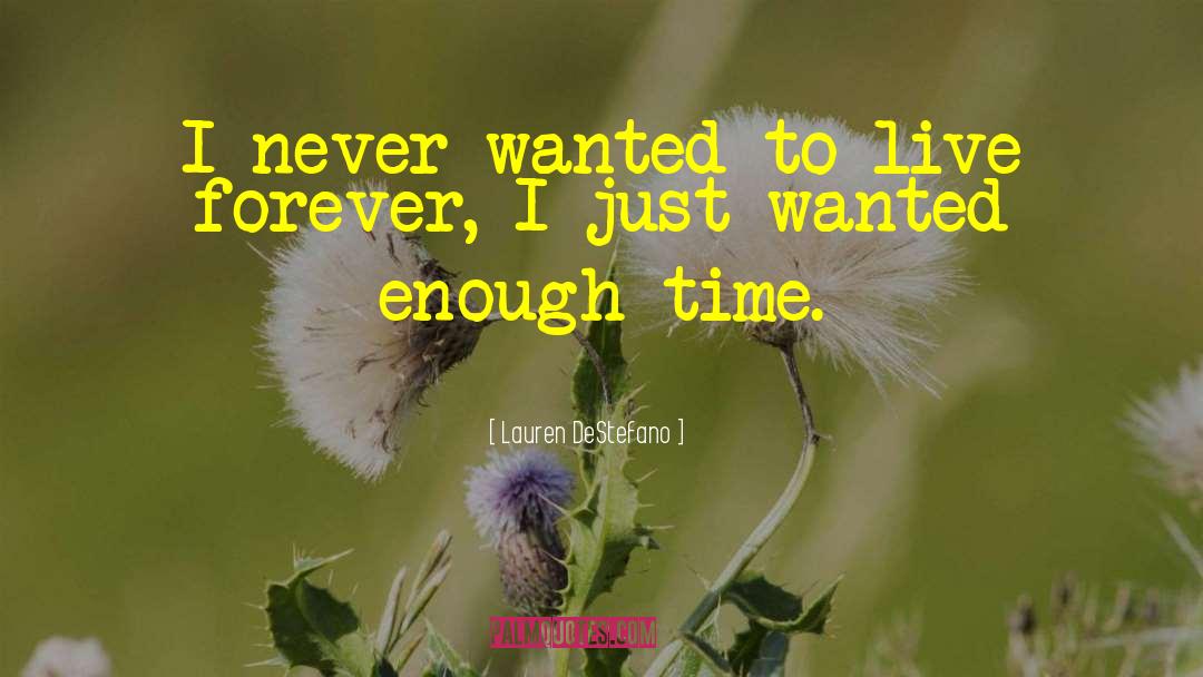 Lauren DeStefano Quotes: I never wanted to live