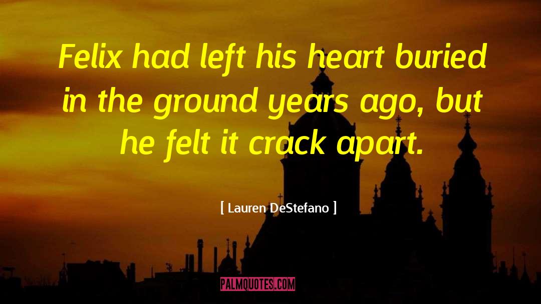 Lauren DeStefano Quotes: Felix had left his heart