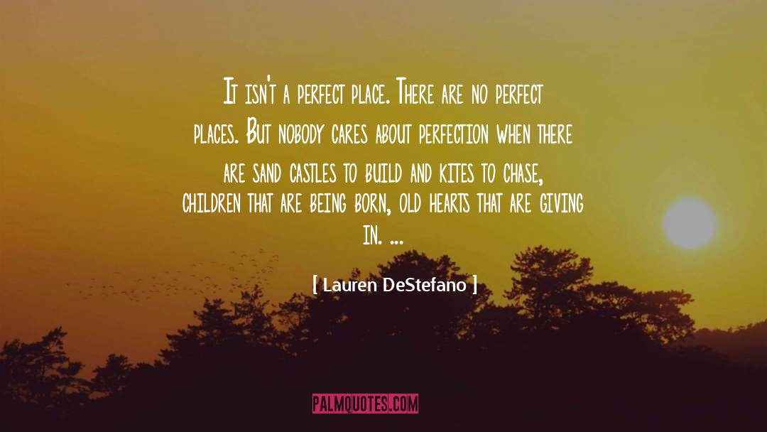 Lauren DeStefano Quotes: It isn't a perfect place.