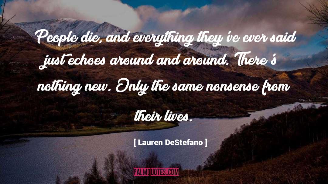 Lauren DeStefano Quotes: People die, and everything they've