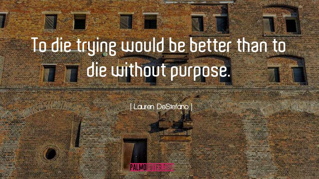 Lauren DeStefano Quotes: To die trying would be