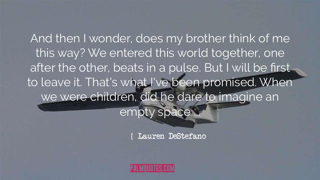 Lauren DeStefano Quotes: And then I wonder, does