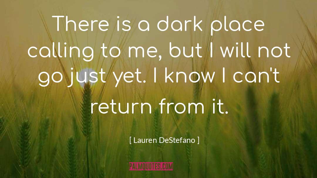 Lauren DeStefano Quotes: There is a dark place