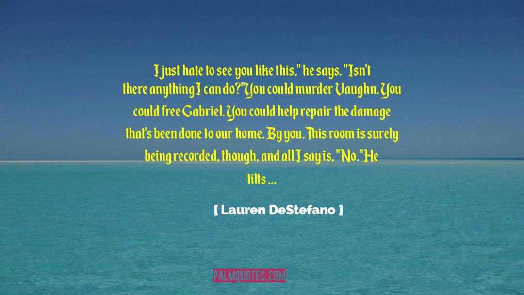Lauren DeStefano Quotes: I just hate to see