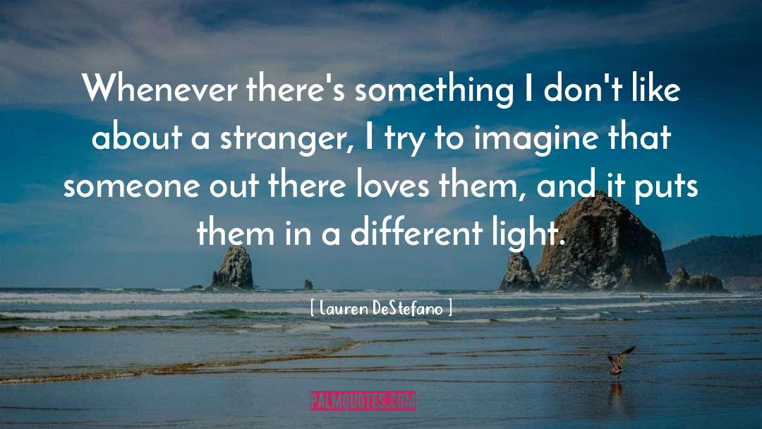 Lauren DeStefano Quotes: Whenever there's something I don't