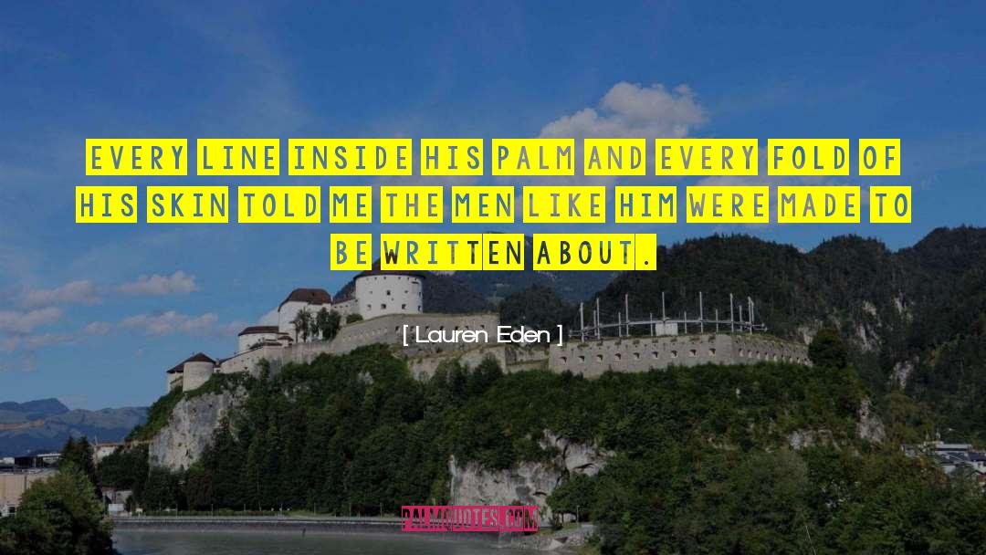 Lauren Eden Quotes: every line <br />inside his