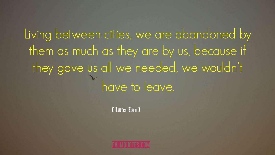 Lauren Elkin Quotes: Living between cities, we are