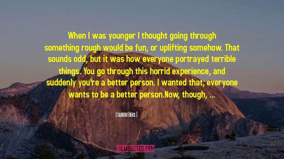 Lauren Evers Quotes: When I was younger I