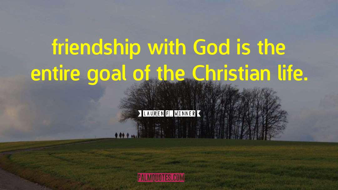 Lauren F. Winner Quotes: friendship with God is the