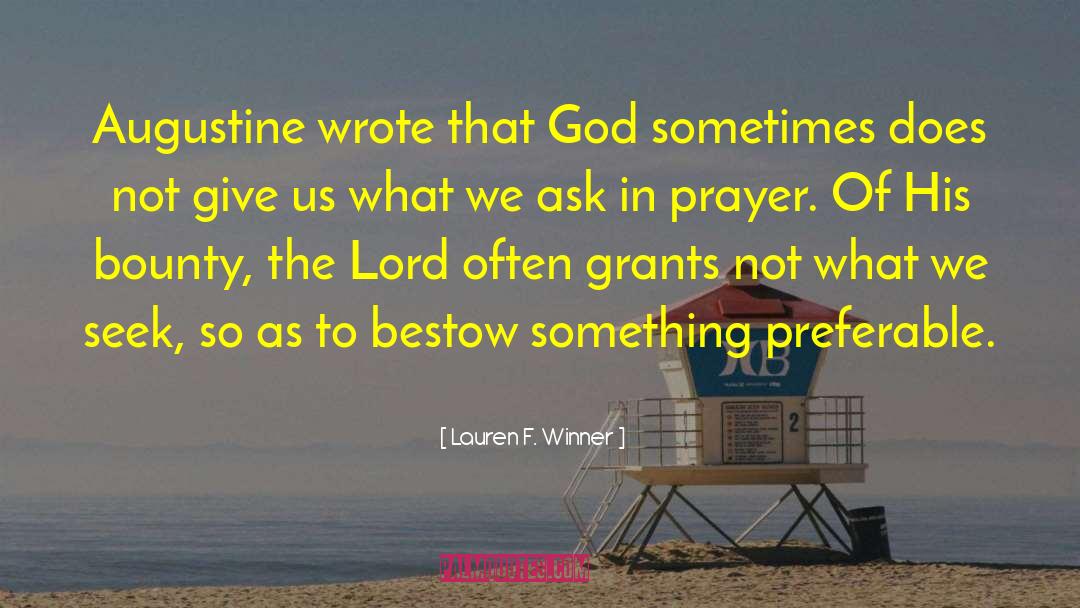Lauren F. Winner Quotes: Augustine wrote that God sometimes