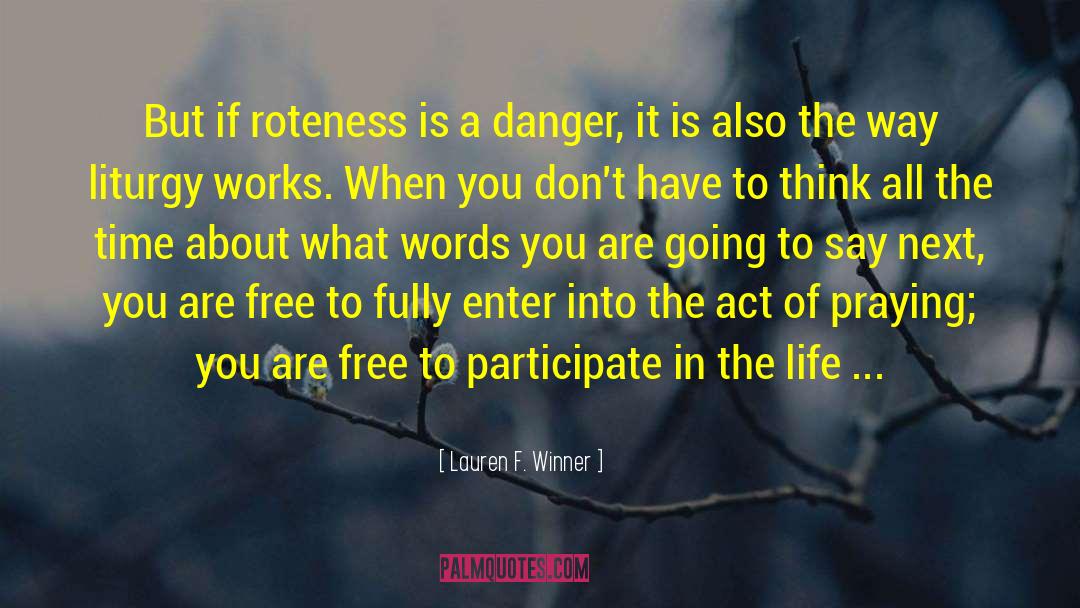 Lauren F. Winner Quotes: But if roteness is a