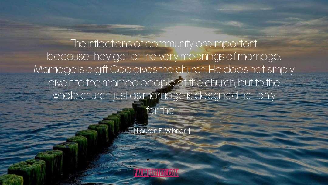 Lauren F. Winner Quotes: The inflections of community are