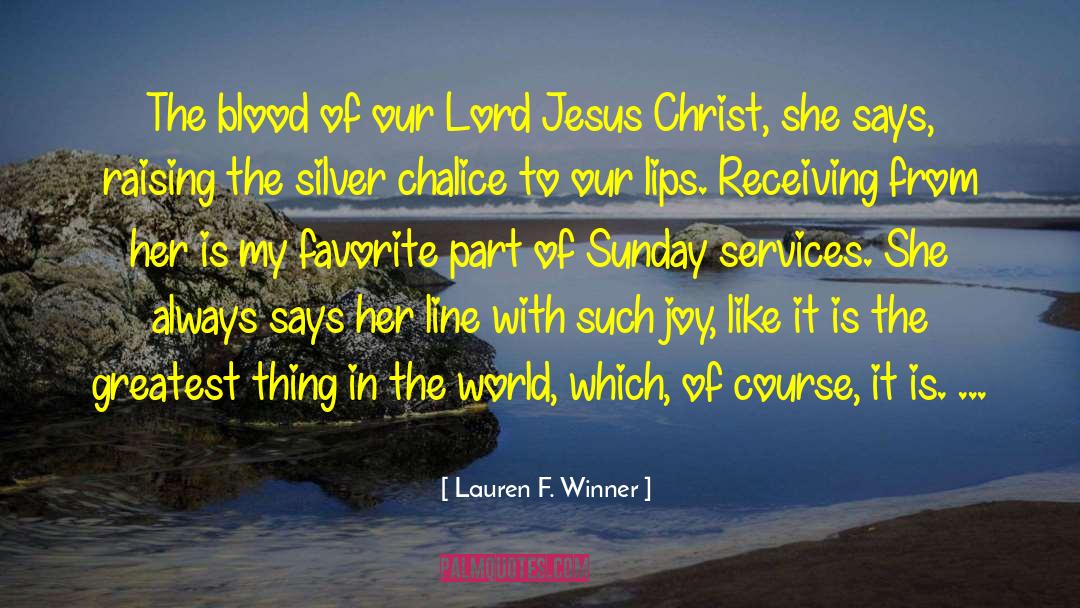 Lauren F. Winner Quotes: The blood of our Lord