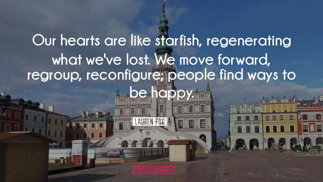 Lauren Fox Quotes: Our hearts are like starfish,
