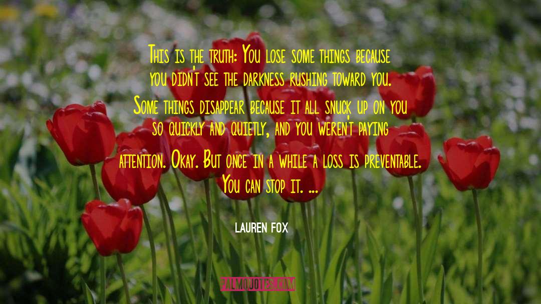 Lauren Fox Quotes: This is the truth: You