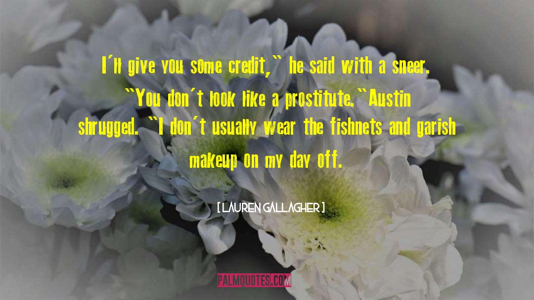 Lauren Gallagher Quotes: I'll give you some credit,