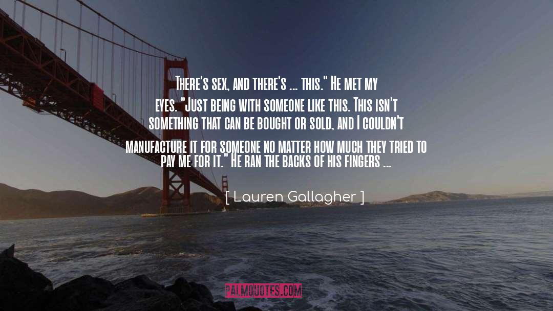 Lauren Gallagher Quotes: There's sex, and there's ...