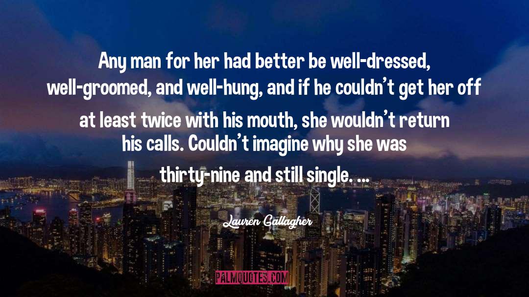 Lauren Gallagher Quotes: Any man for her had