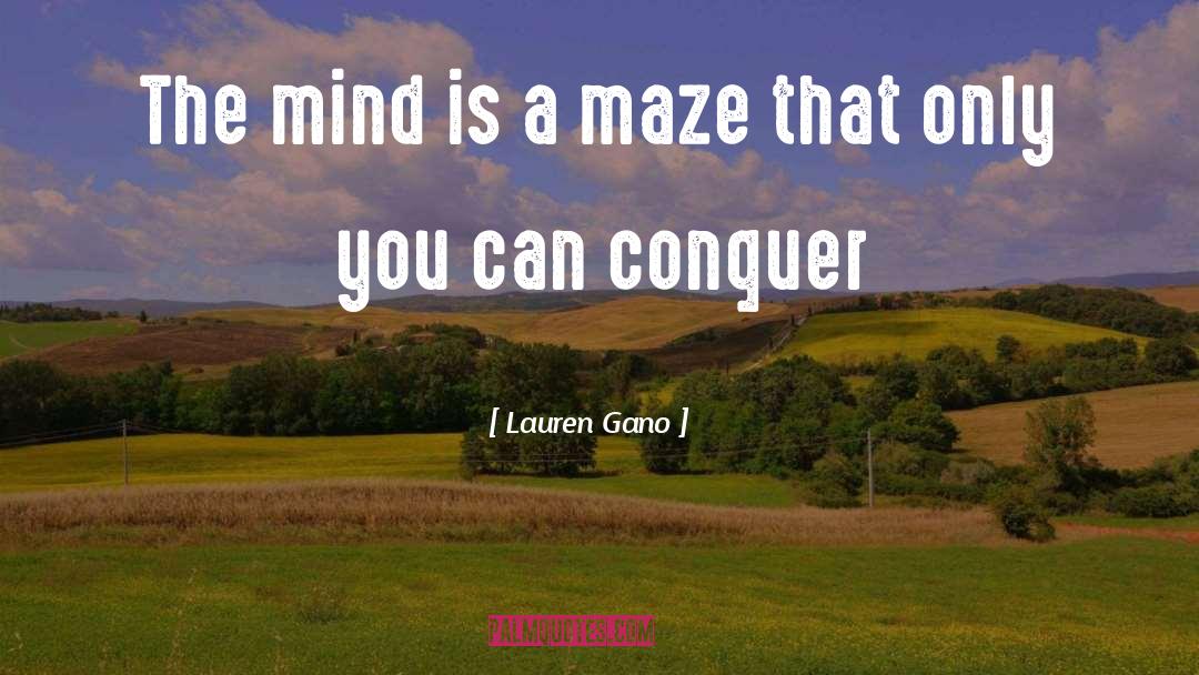 Lauren Gano Quotes: The mind is a maze