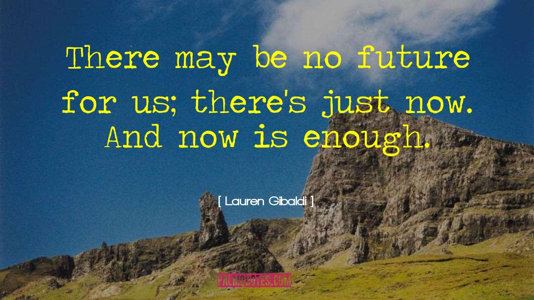 Lauren Gibaldi Quotes: There may be no future