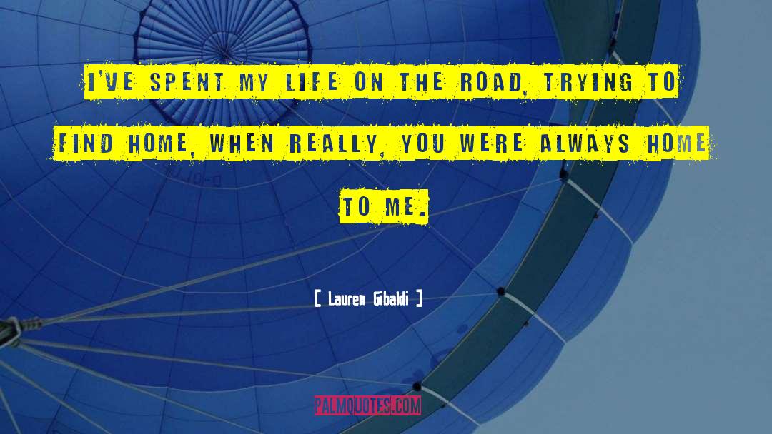 Lauren Gibaldi Quotes: I've spent my life on