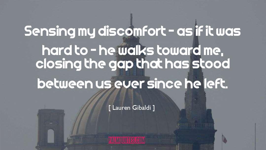 Lauren Gibaldi Quotes: Sensing my discomfort - as
