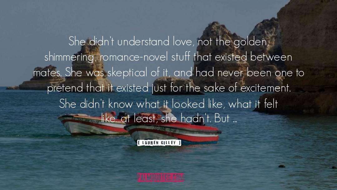 Lauren Gilley Quotes: She didn't understand love, not