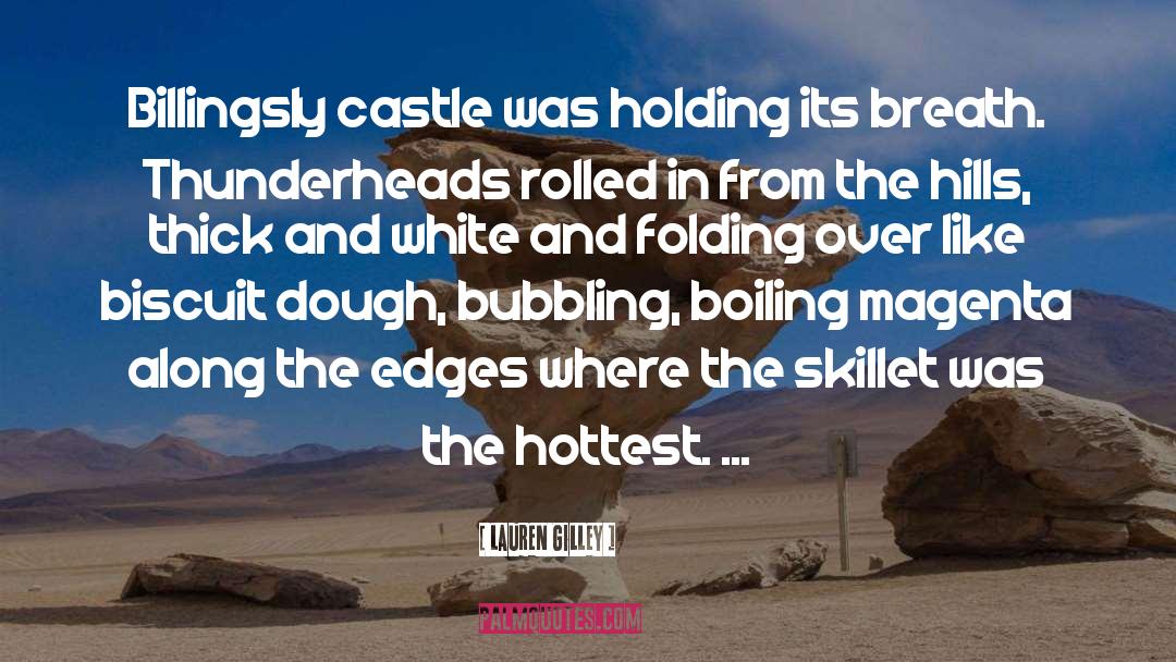 Lauren Gilley Quotes: Billingsly castle was holding its