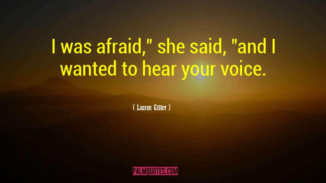 Lauren Gilley Quotes: I was afraid,