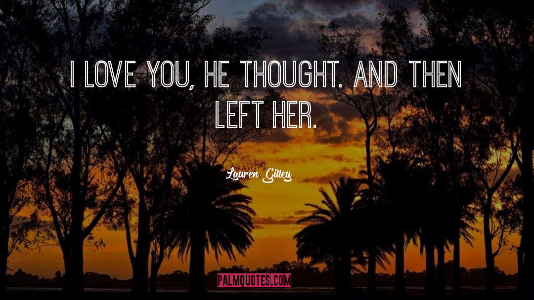 Lauren Gilley Quotes: I love you, he thought.
