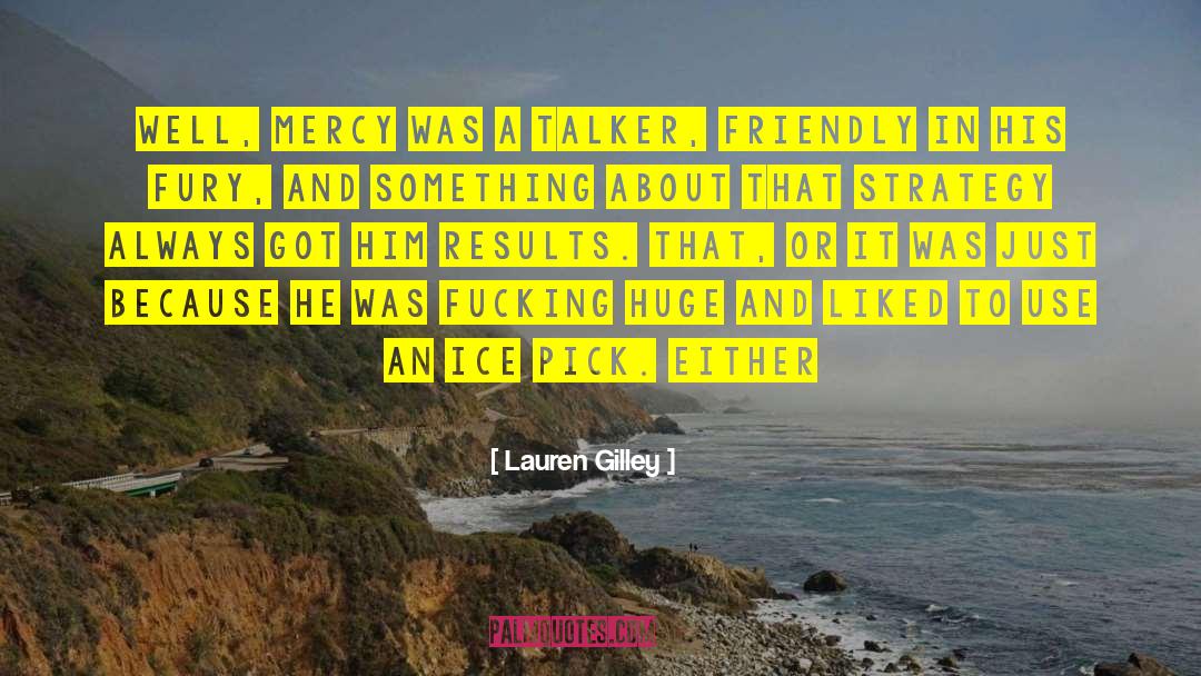 Lauren Gilley Quotes: Well, Mercy was a talker,