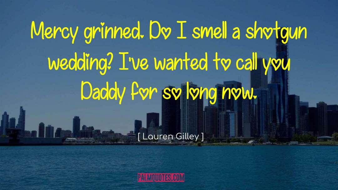 Lauren Gilley Quotes: Mercy grinned. Do I smell