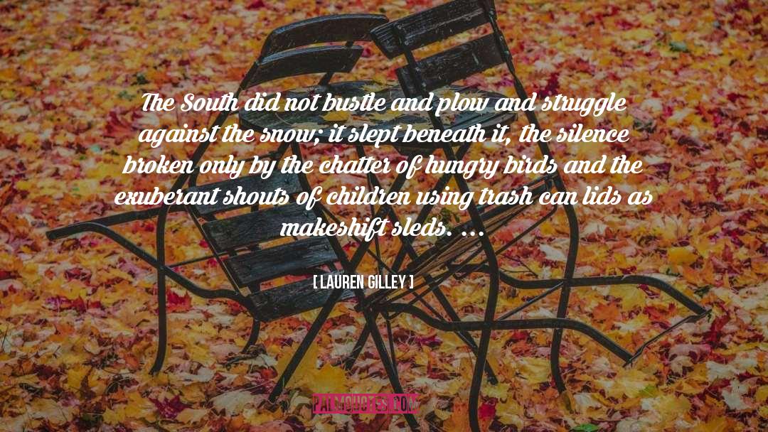 Lauren Gilley Quotes: The South did not bustle