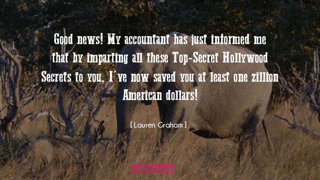Lauren Graham Quotes: Good news! My accountant has