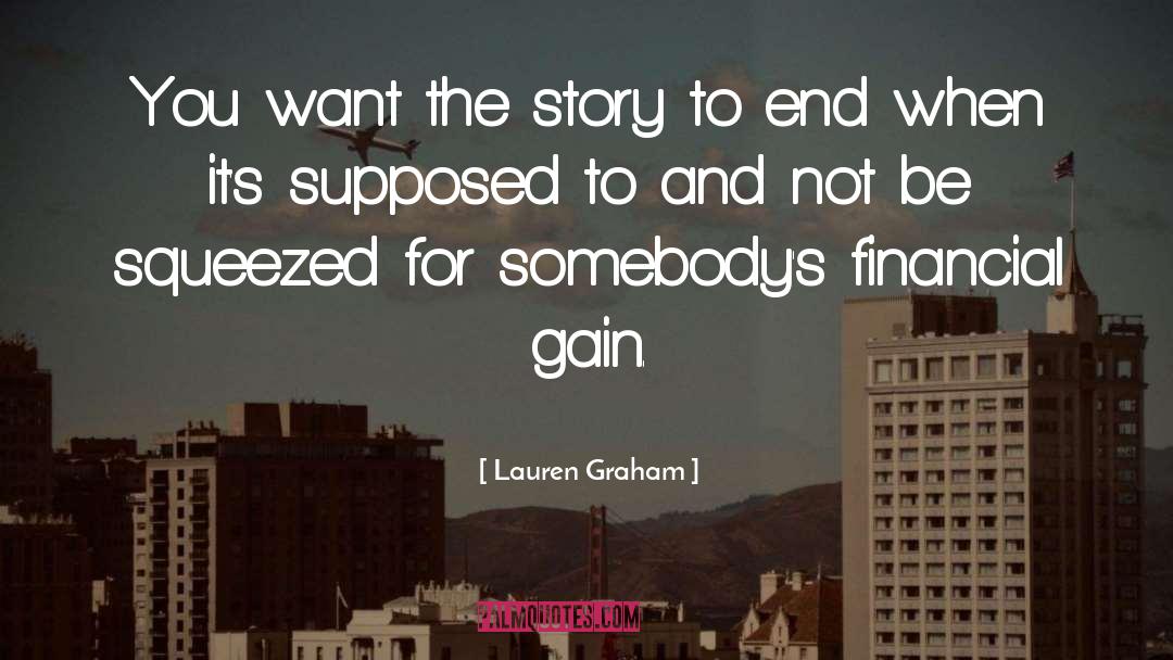 Lauren Graham Quotes: You want the story to