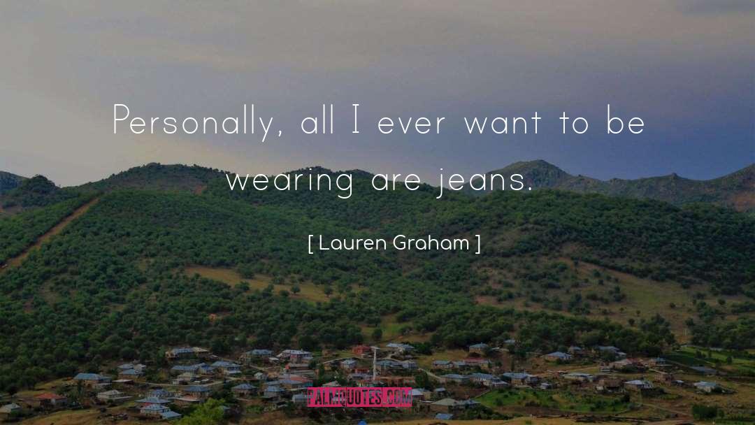 Lauren Graham Quotes: Personally, all I ever want