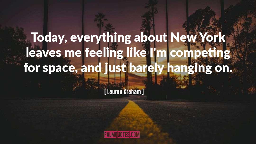 Lauren Graham Quotes: Today, everything about New York