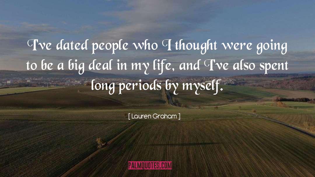 Lauren Graham Quotes: I've dated people who I