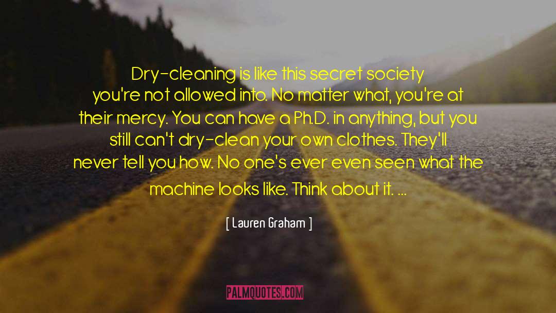 Lauren Graham Quotes: Dry-cleaning is like this secret