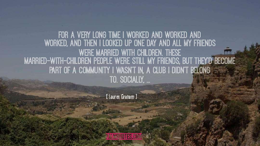Lauren Graham Quotes: For a very long time