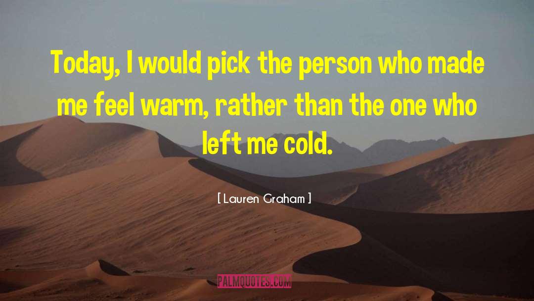 Lauren Graham Quotes: Today, I would pick the