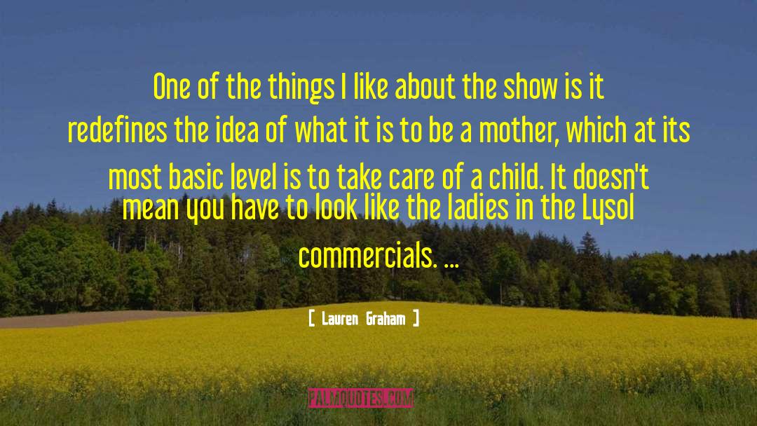 Lauren Graham Quotes: One of the things I