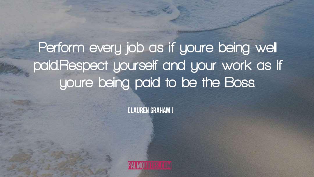 Lauren Graham Quotes: Perform every job as if