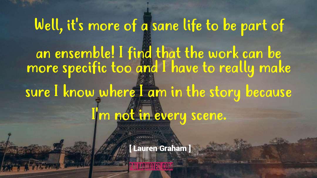 Lauren Graham Quotes: Well, it's more of a