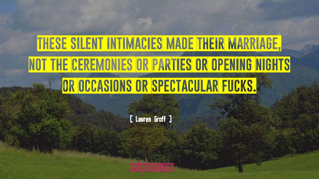 Lauren Groff Quotes: These silent intimacies made their