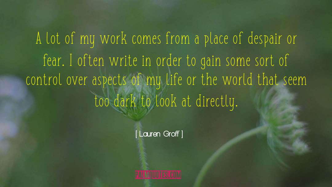 Lauren Groff Quotes: A lot of my work