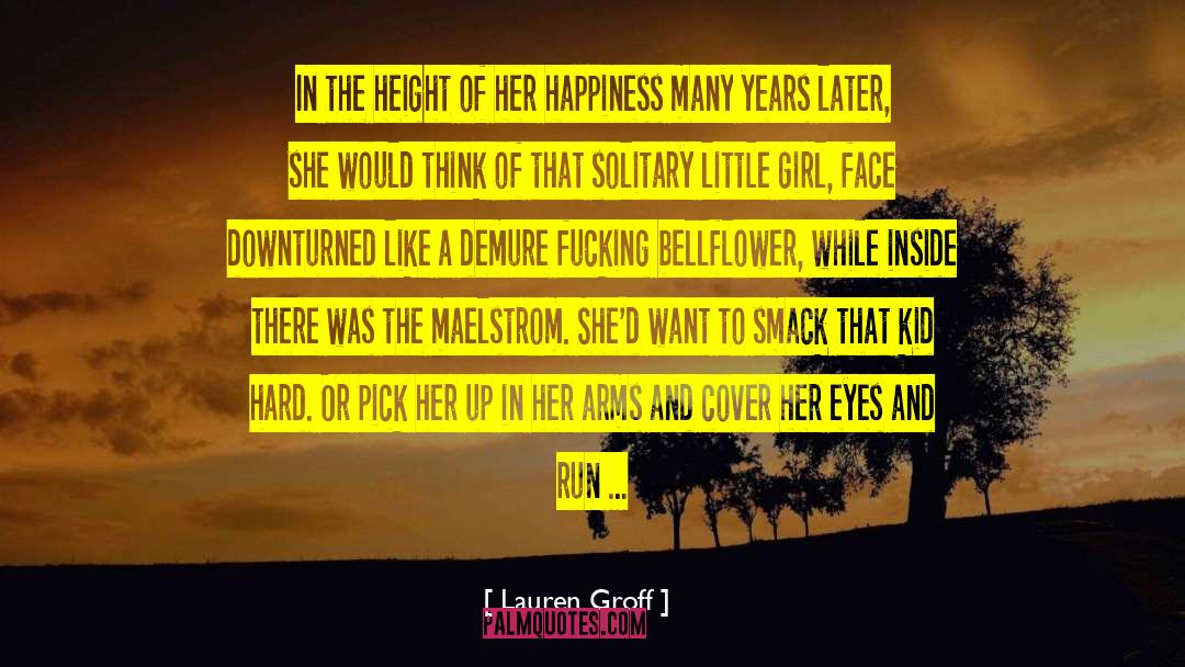 Lauren Groff Quotes: In the height of her