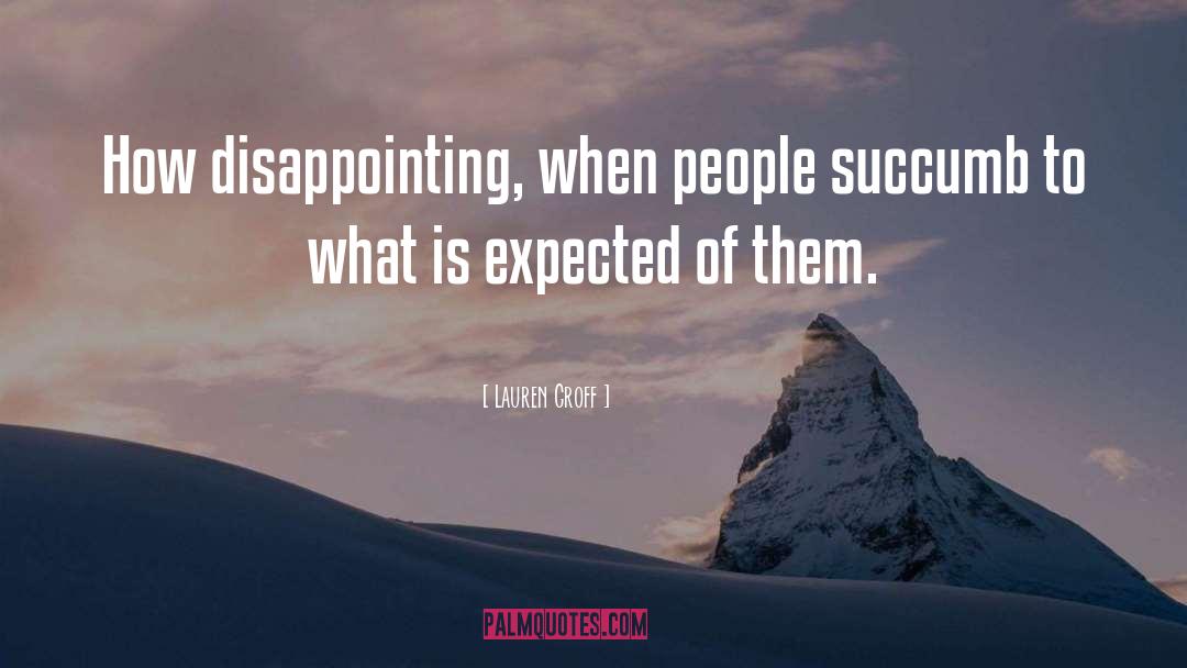 Lauren Groff Quotes: How disappointing, when people succumb